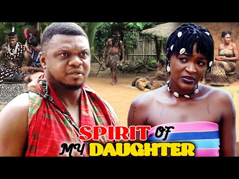 SPIRIT OF MY DAUGHTER SEASON 1&2 FULL MOVIE - KEN ERICS 2021 LATEST NOLLYWOOD EPIC MOVIE