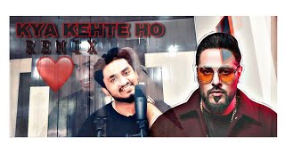 Kya kehte ho - Badshah (remix) O.N.E | F.t PURRAAAHMUSIC