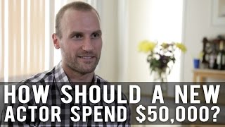 How Should A New Actor Spend $50,000 Upon Moving To LA? by Anthony Fanelli