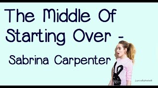 The Middle Of Starting Over (With Lyrics) - Sabrina Carpenter