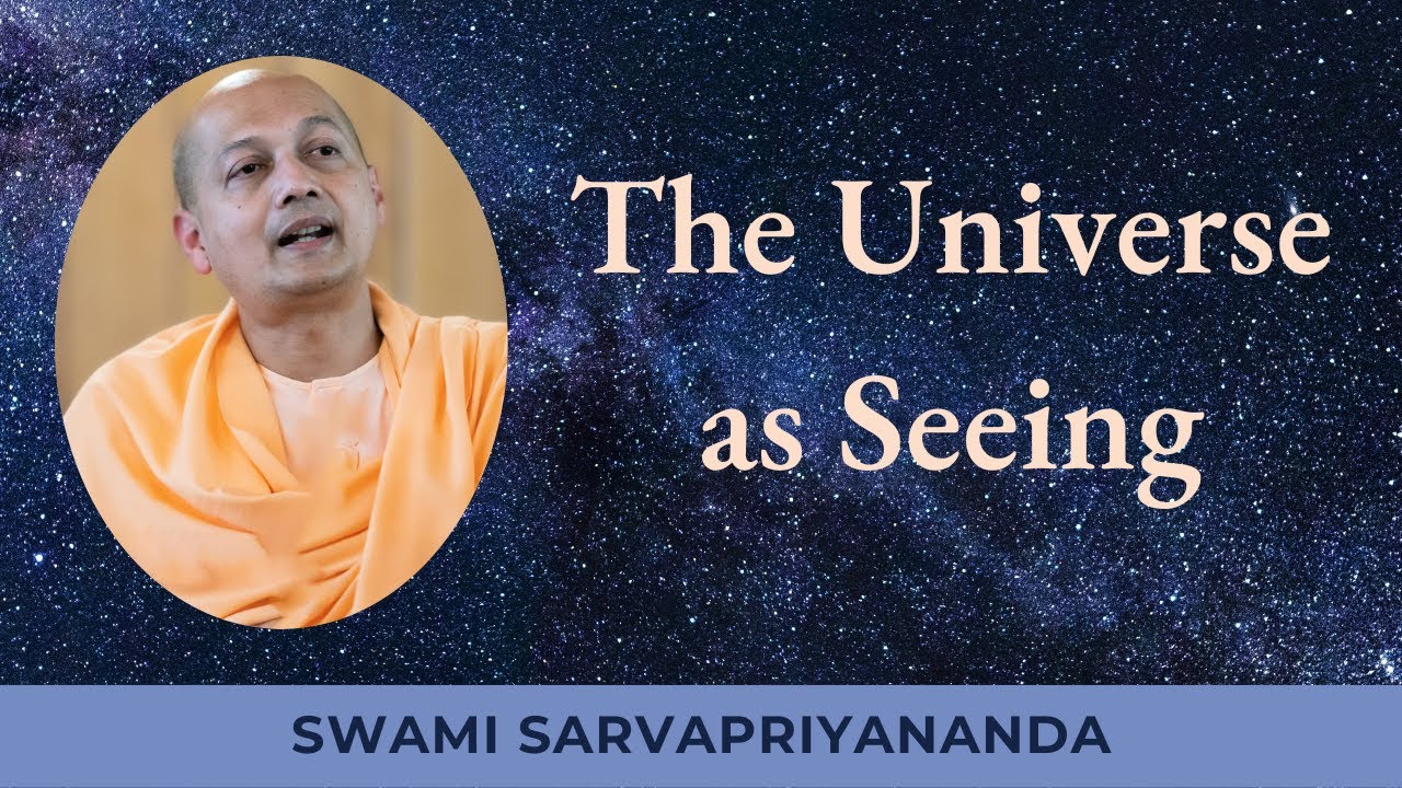 The Universe as Seeing | Swami Sarvapriyananda