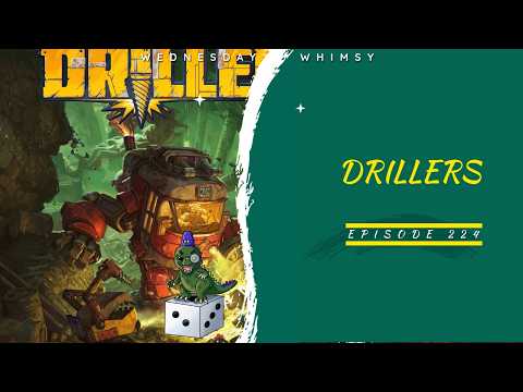 Wednesday Whimsy - Episode 224- Drillers