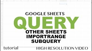 Google Sheets - QUERY from Another Sheet, IMPORTRANGE, Use Multiple Tabs, Subquery Examples Tutorial