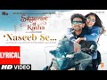 Naseeb Se (Lyrical) SatyaPrem Ki Katha | Kartik, Kiara | Sameer V, Sajid N, Namah | Payal D,Vishal M