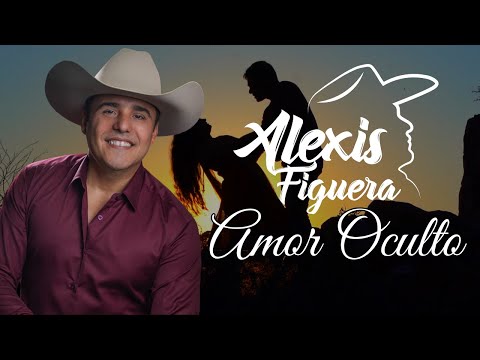 Alexis Figuera – Amor Oculto (Video Lyric)