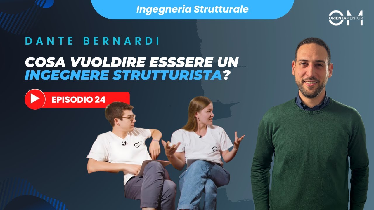 Cosa fa un Ingegnere Strutturista? - Dante Bernardi, OrientaMentor Ep. 24