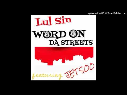 Lul Sin Word On Da Streetz ft. JetSoo