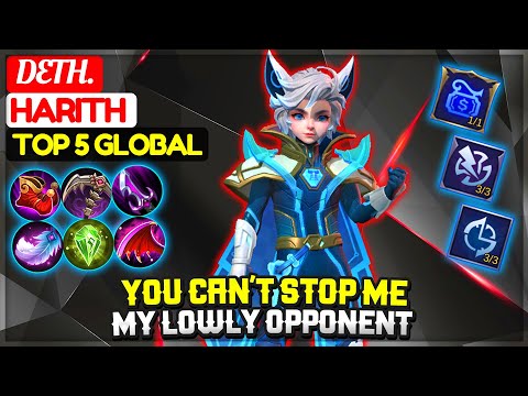 You Can't Stop Me, My Lowly Opponent [ Top 5 Global Harith ] Deth. - Mobile Legends