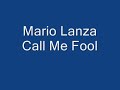 MARIO LANZA."Call Me Fool" by Lee Kauderer.