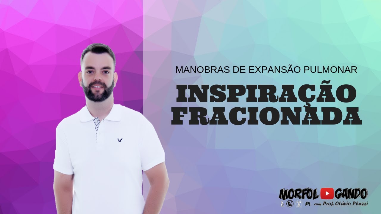 Manobras de Expansão Pulmonar: Inspiração Fracionada