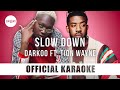 Darkoo - Slow Down ft. Tion Wayne (Official Karaoke Instrumental) | SongJam