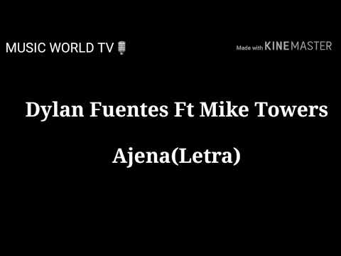 Dylan Fuentes Ft Myke Towers- Ajena-Letra