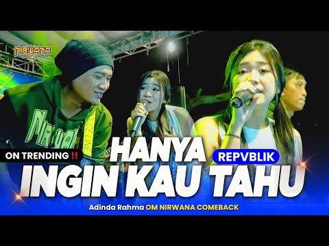 HANYA INGIN KAU TAHU ( Repvblik ) - Adinda Rahma OM NIRWANA COMEBACK Live Megaluh JOMBANG
