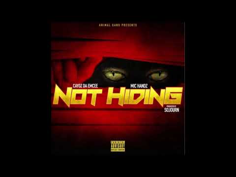 Cayoz Da Emcee X Mic Handz - Not Hiding (Prod. Sojourn)