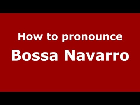 How to pronounce Bossa Navarro (Colombian Spanish/Colombia) - PronounceNames.com