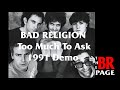 Bad Religion - Too Much To Ask (Demo) 1991