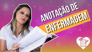COMO REALIZAR UMA ANOTAÇÃO DE ENFERMAGEM - Passo a Passo com EXEMPLOS