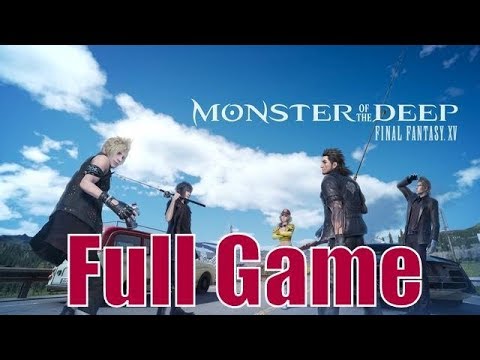 Monster of the Deep Final Fantasy XV Gameplay Walkthrough Full Game PSVR