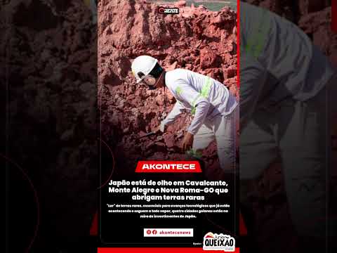 Japão está de olho em Cavalcante, Monte Alegre e Nova Roma-GO que abrigam terras raras