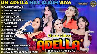 Download lagu OM ADELLA TERBARU 2026 __ TAJAMNYA KARANG - JANGAN DENDAM - CAMELIA - ADELLA FULL ALBUM TERBARU mp3