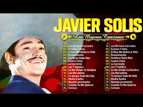 JAVIER SOLIS EXITOS SUS MEJORES CANCIONES RANCHERAS - LAS 20 MEJORES CANCIONES DE AMOR