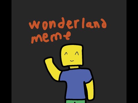 Wonderland - meme Roblox