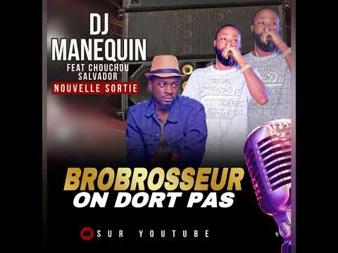 DJ MANEQUIN FEAT SALVADOR ( BROBROSSEUR ON DORT PAS )