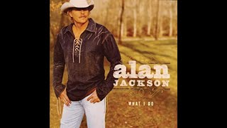You Don&#39;t Have To Paint Me A Picture~Alan Jackson
