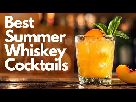 5 Best Summer Whiskey Cocktails to Drink