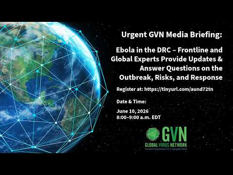 Urgent Global Virus Network Media Briefing: Ebola in the Democratic Republic of the Congo