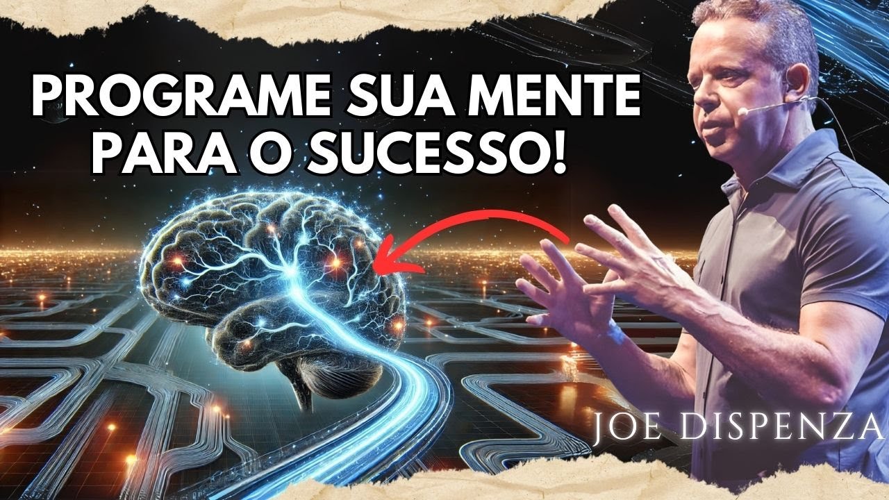 COMO TREINAR SUA MENTE PARA O SUCESSO ANTES MESMO DE ACONTECER! | Joe Dispenza