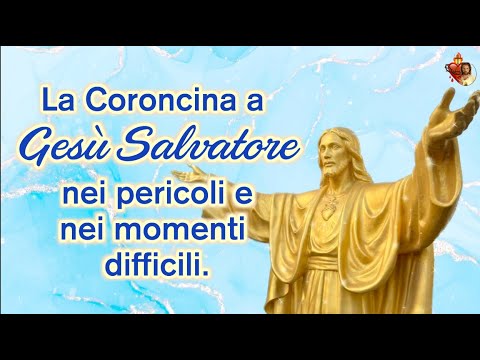 La Coroncina a Gesù Salvatore nei pericoli e nei momenti difficili.
