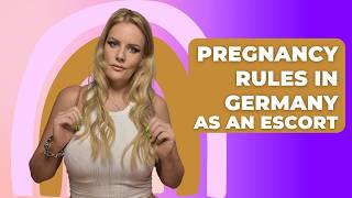 German escorts can’t work if pregnant!