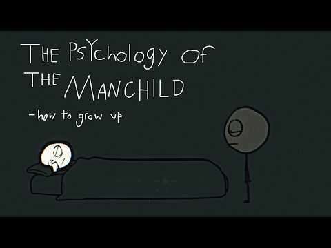 The Psychology of the Man Child (How To Grow Up)