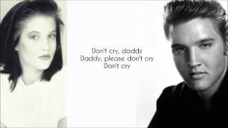 Elvis Presley &amp; Lisa Marie Presley - Don't Cry Daddy (Lyrics)