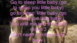O Brother, Where Art Though? Go to Sleep You Little Baby with Lyrics the original