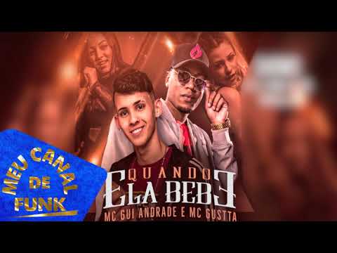 MC Gui Andrade e MC Gustta - Quando Ela Bebe