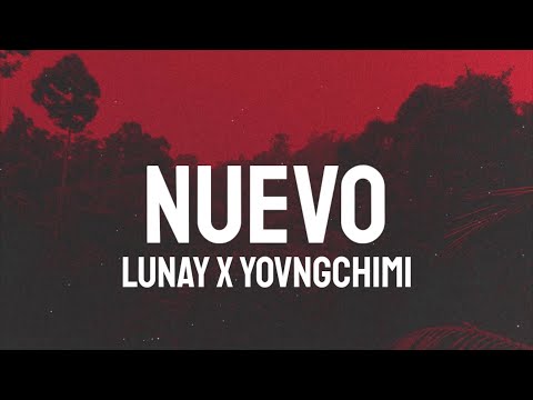 Lunay x YOVNGCHIMI - Nuevo (Letra/Lyrics)