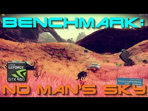 GTX 950 Benchmark Avg 40 50 FPS. No Man s Sky Game Play Discussion