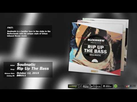 Soulmatic - Rip Up The Bass