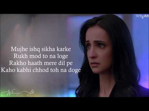 Mujhe Ishq Sikha Karke - Lyrics| Ghost | Sanaya Irani, Shivam B | Jyotica Tangri
