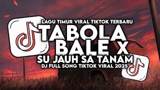 Download lagu DJ TABOLA BALE X SU JAUH SA TANAM - NAN KO PAHAM SLOW VIRAL TIKTOK TERBARU 2025 mp3