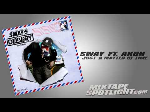 Sway Ft. Akon "Just A Matter Of Time"