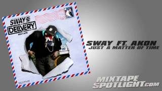 Sway Ft. Akon &quot;Just A Matter Of Time&quot;