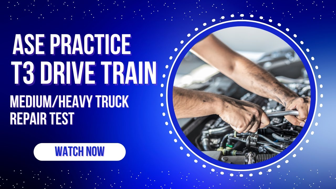 ASE T3 Drive Train – 50 Question Practice Test (Medium/Heavy Truck)