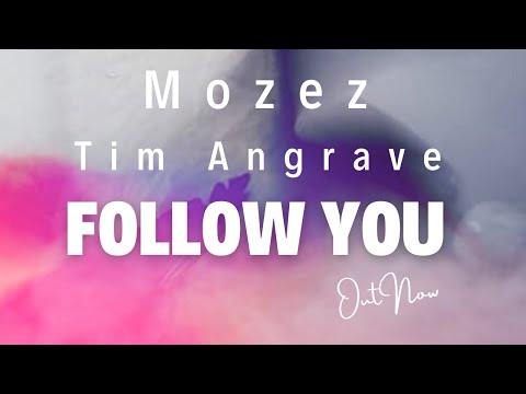 Mozez, Tim Angrave - Follow You