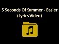 5 Seconds Of Summer - Easier (Lyric Video) 5 Seconds Of Summer - Easier (Lyric Video)