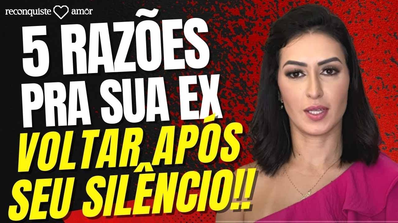 5 RAZÕES pelos quais SUA EX VOLTA após o CONTATO ZERO | AFASTAMENTO e uma TRANSFORMAÇÃO SILENCIOSA