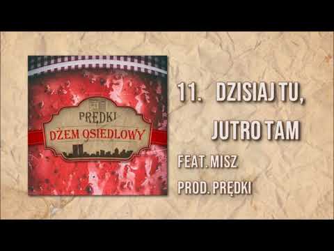 11.  Prędki feat. Misz - Dzisiaj tu, jutro tam