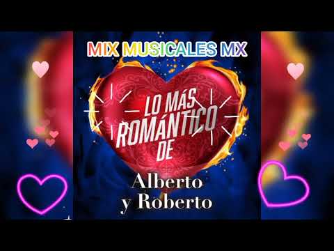 Alberto y Roberto Mix Romántico